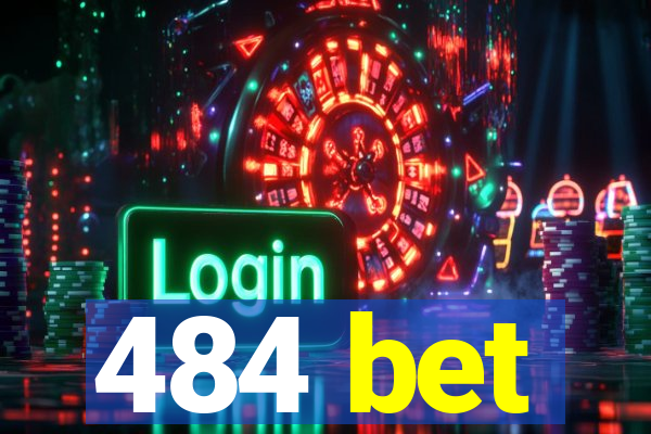 484 bet